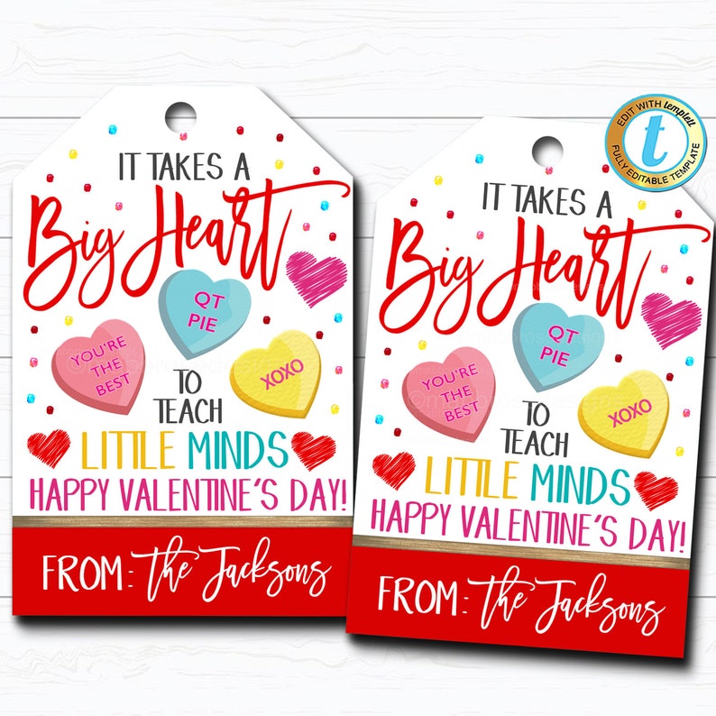 May include: Two printable Valentine's Day gift tags with a red heart and the text "It takes a big heart to teach little minds. Happy Valentine's Day!"  The tags feature a candy heart design with the text "You're the best", "QT Pie", and "XOXO". The tags also include the text "From: The Jacksons".