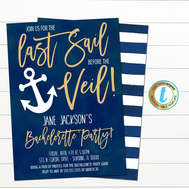 May include: A blue and white striped background with a navy blue invitation card. The card has a white anchor and gold text that reads "Join us for the last sail before the veil! Jane Jackson's Bachelorette Party! Friday, April 4th at 5:00pm 555 N. Coastal Drive - Sunshine, FL 88888 Bring a pair of panties for the bachelorette party game RSVP to Amy at 555.555.5555 by March 28"
