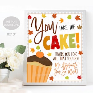 Fall CupCake Sign, You take the Cake, School Pto pta thank you Gift, Nurse Teacher Staff Employee Appreciation Party Decor, INSTANT DOWNLOAD