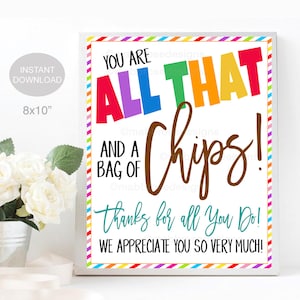 All That and a Bag of Chips Sign, Teacher Staff Employee School Appreciation Week Decor, Nurse Thank You Snack Table, INSTANT DOWNLOAD