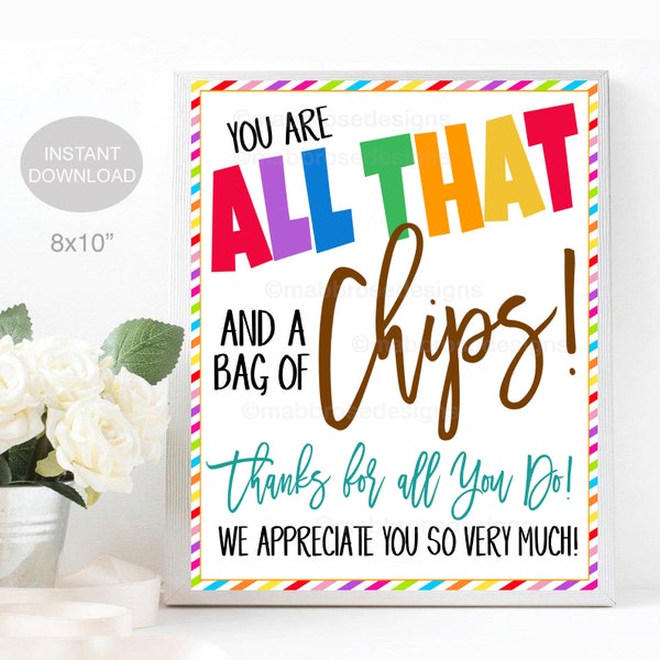 All That and a Bag of Chips Sign, Teacher Staff Employee School Appreciation Week Decor, Nurse Thank You Snack Table, INSTANT DOWNLOAD