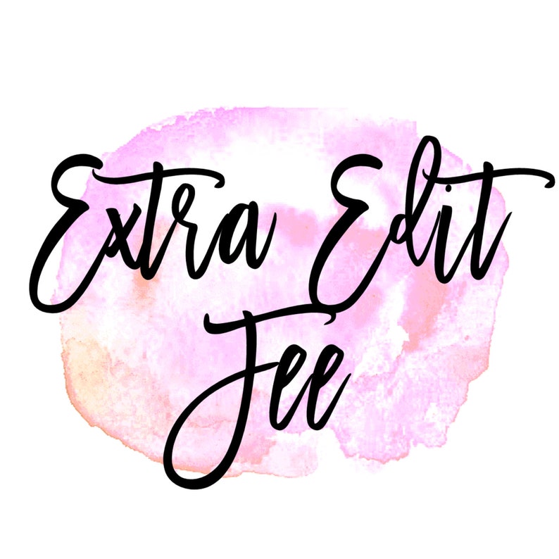 May include: A pink watercolor background with the text "Extra Edit Fee" in black cursive lettering.