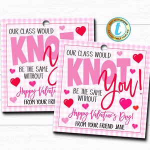 Valentinstag Geschenkanhänger, Klasse wäre der gleiche Knoten ohne Sie Mädchen Haargummi Freundschaftsarmband, Kinder Klassenzimmer Schule DIY bearbeitbare Vorlage