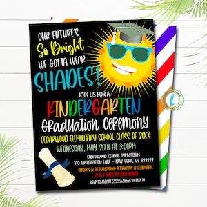 May include: A black and colorful invitation for a kindergarten graduation ceremony. The invitation features a smiling sun wearing a graduation cap and sunglasses. The text reads "Our future's so bright we gotta wear shades! Join us for a kindergarten graduation ceremony. Cedarwood Elementary School Class of 20XX. Wednesday, May 20th at 3:00PM. Cedarwood School Gymnasium. 555 Graduation Lane - New York, NY 888888. Cupcakes in the playground afterwards to celebration. Up to 4 guests per child allowed. RSVP to Amy at 555.555.55555 by May 10."