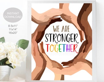 May include: A printable poster with a circle of hands of different skin tones, forming a circle around the text "We are stronger together". The text is in rainbow colors.