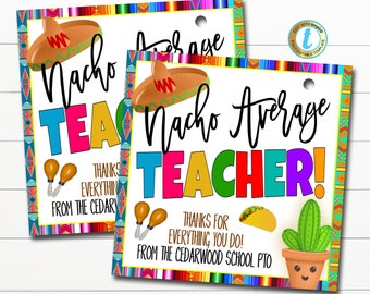 May include: Two colorful printable gift tags with the text "Nacho Average Teacher!" and "Thanks for everything you do! From the Cedarwood School PTO". The tags feature a sombrero, maracas, a taco, and a cactus.