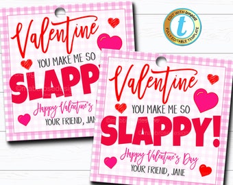May include: Two pink and white gingham Valentine's Day gift tags with red hearts and the text "Valentine You Make Me So Slappy!"  The first tag says "Happy Valentine's Your Friend, Jan" and the second tag says "Happy Valentine's Day Your Friend, Jane".