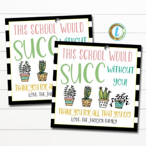 La scuola avrebbe successo senza di te Etichetta regalo succulenta, Settimana di apprezzamento dell'insegnante del personale, Scuola pta pta, Etichetta regalo succulenta stampabile, MODIFICABILE