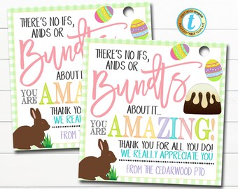 May include: Two printable Easter gift tags with a bunny rabbit, colorful eggs, and the text "There's no ifs, ands or buts about it... You are AMAZING! Thank you for all you do! We really appreciate you. From the Cedarwood PTO."