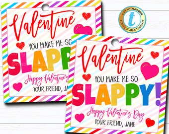May include: Two printable Valentine's Day gift tags with a rainbow stripe background. The text on the tags reads "Valentine You Make Me So Slappy! Happy Valentine's Day Your Friend, Jane".