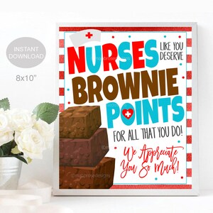 May include: An 8x10 inch printable sign with a red, white and blue colour scheme. The sign says "Nurses like you deserve brownie points for all that you do! We appreciate you so much!" with a stack of chocolate brownies and a red cross on a white background.