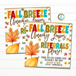 May include: Two printable fall-themed referral cards with a white background, colorful stripes, and watercolor illustrations of leaves and pumpkins. The text on the cards reads "Fall Breeze Crunchy Leaves" and "Referrals Please!" with contact information at the bottom.
