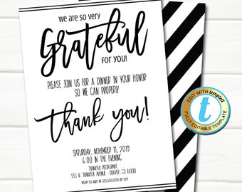 May include: Black and white printable invitation with the text "We are so very Grateful for you!" and "Please join us for a dinner in your honor so we can properly thank you!" The invitation includes the date, time, location, and RSVP information.