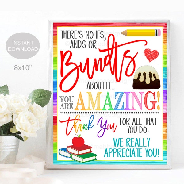 Teacher Bundt Cake Sign, No ifs ands or Bundts you're amazing, School Pto pta thank you, Appreciation Week Printable Decor, INSTANT DOWNLOAD