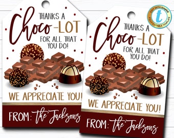 May include: Two printable gift tags with a chocolate theme. The tags feature a chocolate bar with chocolate truffles and the text "Thanks a Choco-Lot for all that you do! We appreciate you! From: The Jacksons".
