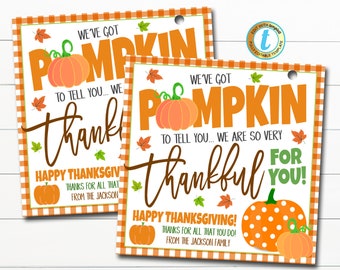 May include: Two printable Thanksgiving gift tags with a pumpkin and fall leaves design. The text reads "We've got pumpkin to tell you... we are so very thankful for you!" and "Happy Thanksgiving! Thanks for all that you do! From the Jackson Family."