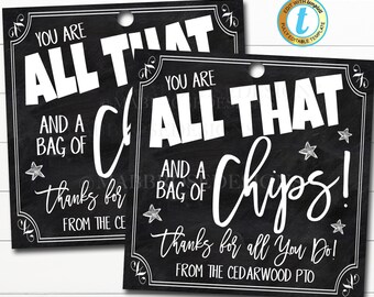 May include: Two black chalkboard style gift tags with white text. The top tag says "You are all that and a bag of chips! Thanks for... from the CE". The bottom tag says "You are all that and a bag of chips! Thanks for all you do! From the Cedarwood PTO".