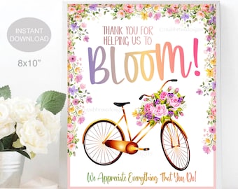 May include: A printable 8x10 inch sign with a floral border and a bicycle with a basket full of flowers. The sign says "Thank you for helping us to Bloom! We appreciate everything that you do!"