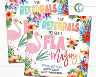 May include: A pink flamingo with a tropical floral background. The text reads "Your Referrals Are Simply Fla-mazing!" with a rainbow gradient. The text also includes "I appreciate your business!" with contact information for Jane Jackson - ABC Realty Co.