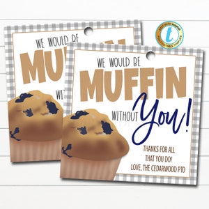 We Would Be Muffin Without You Thank You Appreciation Week Gift Tags, Teacher Staff Employee Nurse Volunteer, School PTO, Editable Template