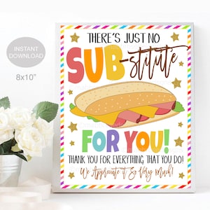 Sub Sandwich Printable Sign, There is no Sub-stitute for you Teacher Staff School Pto Pta Appreciation Week Thank you decor INSTANT DOWNLOAD