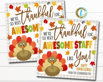 May include: Two printable Thanksgiving gift tags featuring a cartoon turkey with the text "We're so very thankful for awesome staff like you! Happy Thanksgiving! From the Cedarwood PTO."