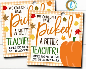 May include: Two printable gift tags with a fall theme. The tags feature a pumpkin, fall leaves, and the text "We couldn't have picked a better teacher! Thanks for all you do! Love, The Jackson Family."