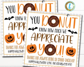 May include: Two printable Halloween-themed gift tags with a donut and pumpkin design. The text reads "You donut know how much we appreciate you!" and "Thanks for always being so spook-tacular! Happy Halloween! Love, The Cedarwood PTO".