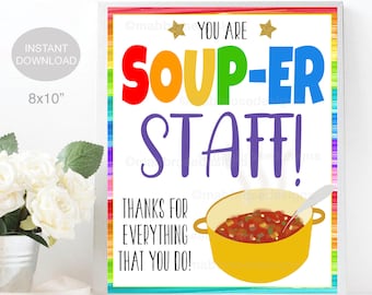 May include: A printable 8x10 inch sign with a rainbow border and gold stars. The sign says "You are Soup-er Staff!" with a cartoon illustration of a pot of soup. The text below the illustration says "Thanks for everything that you do!"