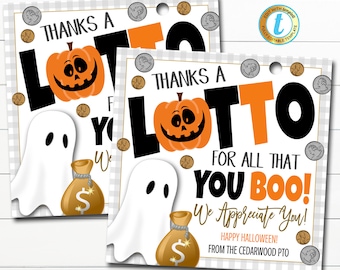 May include: Two printable Halloween thank you tags with a ghost, a pumpkin, and the text "Thanks a Lotto for all that you BOO! We appreciate you! Happy Halloween! From the Cedarwood PTO".