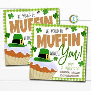 Etichette regalo per muffin per il giorno di San Patrizio, Saremmo muffin senza di te Grazie apprezzamento, Personale insegnante Dipendente Infermiere Volontario Modificabile