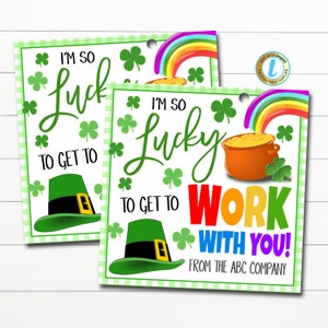 May include: Two printable gift tags with a green shamrock and leprechaun hat design. The text reads "I'm so lucky to get to work with you!" and "From the ABC Company".