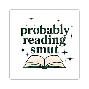 Probably Reading Smut Sticker, Book Lover Sticker, Smut Lover Sticker, Funny Bookworm Sticker