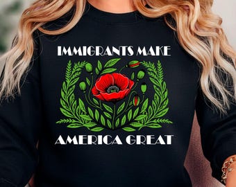 Camiseta linograbada con flores de amapola "Los inmigrantes hacen grande a Estados Unidos". Apoya a los vecinos inmigrantes. Diseño anti-ICE.
