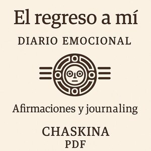 May include: A beige background with brown text and a circular emblem. The text reads "El regreso a mí DIARIO EMOCIONAL Afirmaciones y journaling CHASKINA PDF". The emblem features a face-like design within a circular frame.