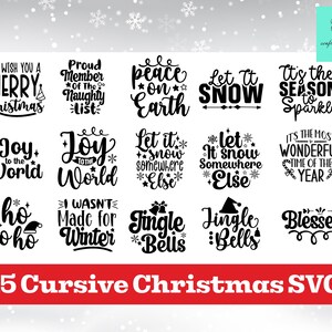 May include: A collection of 15 cursive Christmas SVG designs in black, featuring festive phrases like "Merry Christmas," "Peace on Earth," and "Jingle Bells." The designs are displayed on a white background with a red banner that reads "15 Cursive Christmas SVG."
