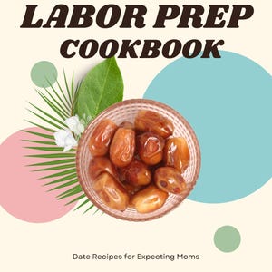 Può includere: Il libro di cucina Labor Prep, per le future mamme, presenta una ciotola di datteri, foglie di palma e testo. La copertina ha uno sfondo beige chiaro con cerchi rosa e blu. Il testo recita "Date Recipes for Expecting Moms" e "by Nikki Young."