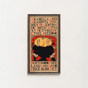 以下が含まれることがあります： ARABELLA AND ARAMINTA STORIES BY GERTRUDE SMITH WITH XV PICTURES BY ETHEL REEDというテキストが記された額装済みの長方形のプリント。黒いドレスを着た2人の金髪の人物が赤いポピーに囲まれているイラストで、下部にはBOSTON COPELAND AND DAY PRICE $2.00 NETと記載されています。