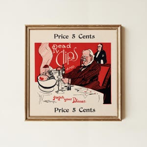 May include: A framed vintage-style print featuring a red and white illustration of a man sitting at a table reading. The text reads: Price 5 Cents, Read Clips And forget your Dinner, Price 5 Cents. The artwork is signed by M.B. Eddy.
