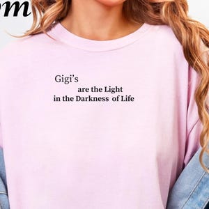Gigi T Shirt in Comfort Colors® Grandma Tee | Inspirational Quote Gigi, Gift for Grandma, Plus Sizes Available S to 4X 100% Cotton