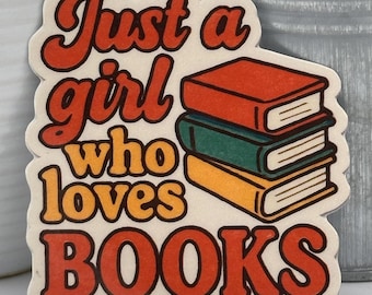 Just a Girl Who Loves Books Sticker – Retro Book Lover Vinyl Decal, Cute Reading Gift for Bookish Friends