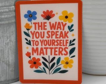 Pegatina "La forma en que te hablas a ti mismo importa", pegatina de afirmación de salud mental, calcomanía floral motivacional de vinilo, pegatina para botella de agua