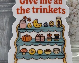 Pegatina "Dame todas las baratijas", pegatina estilo cottagecore, pegatina divertida de vinilo, pegatina para amantes de las baratijas, pegatina acogedora para diario