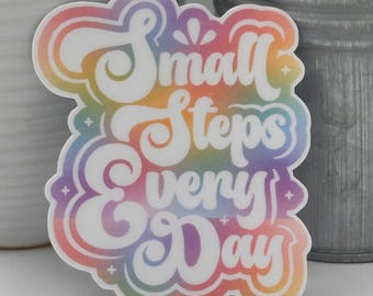 Sticker Small Steps Every Day | Sticker regenboog geestelijke gezondheid bevestiging | Positieve vinyl sticker laptop en bidon | Zelfzorgcadeau
