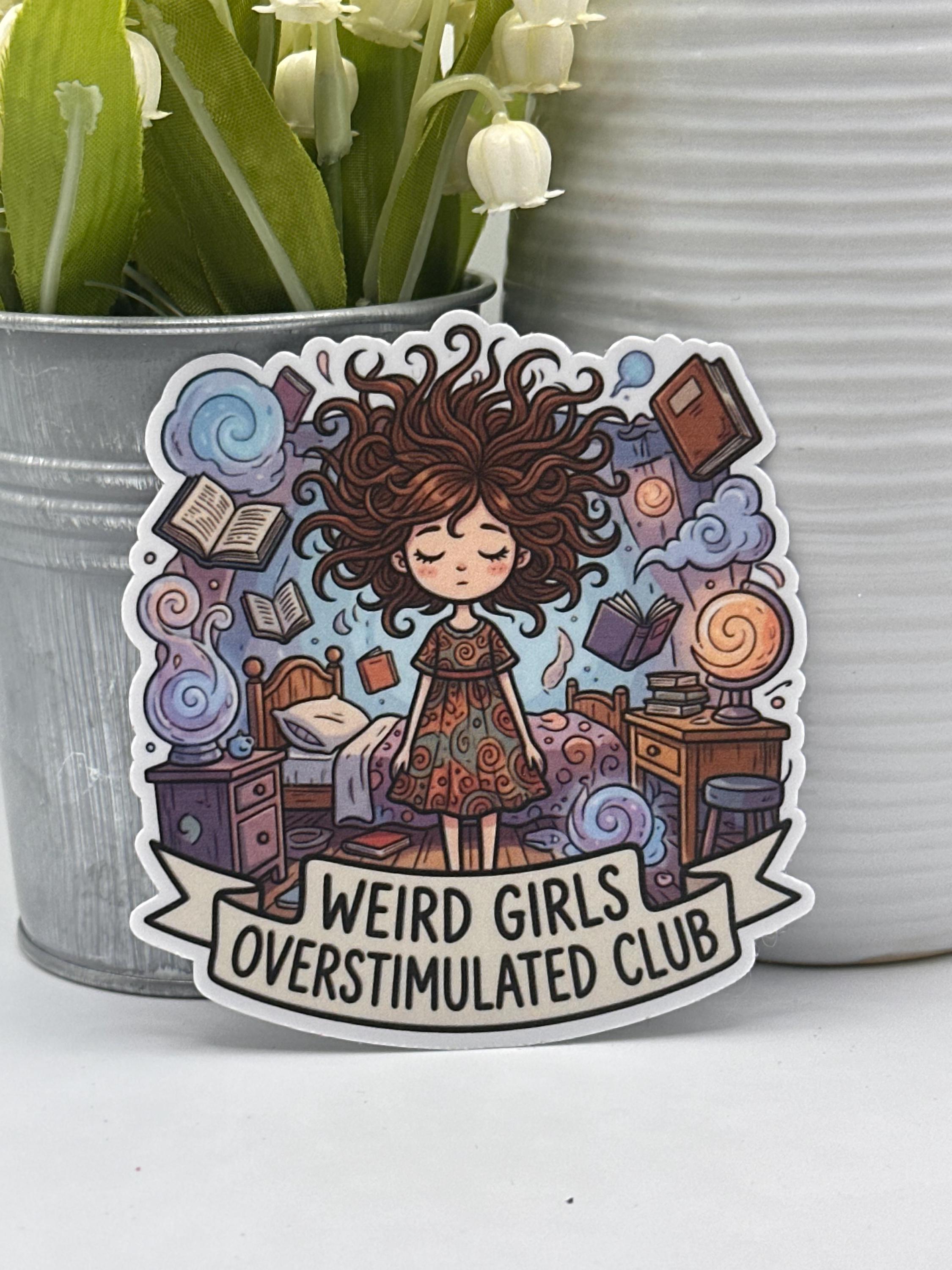 Weird Girls Overstimulated Club Sticker – Cute Mental Health Vinyl ...