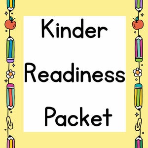 May include: A yellow background with a white rectangle in the center, featuring the words "Kinder Readiness Packet" in black. The border is decorated with colorful pencils, apples, flowers, paper clips, hearts, and smiley faces.