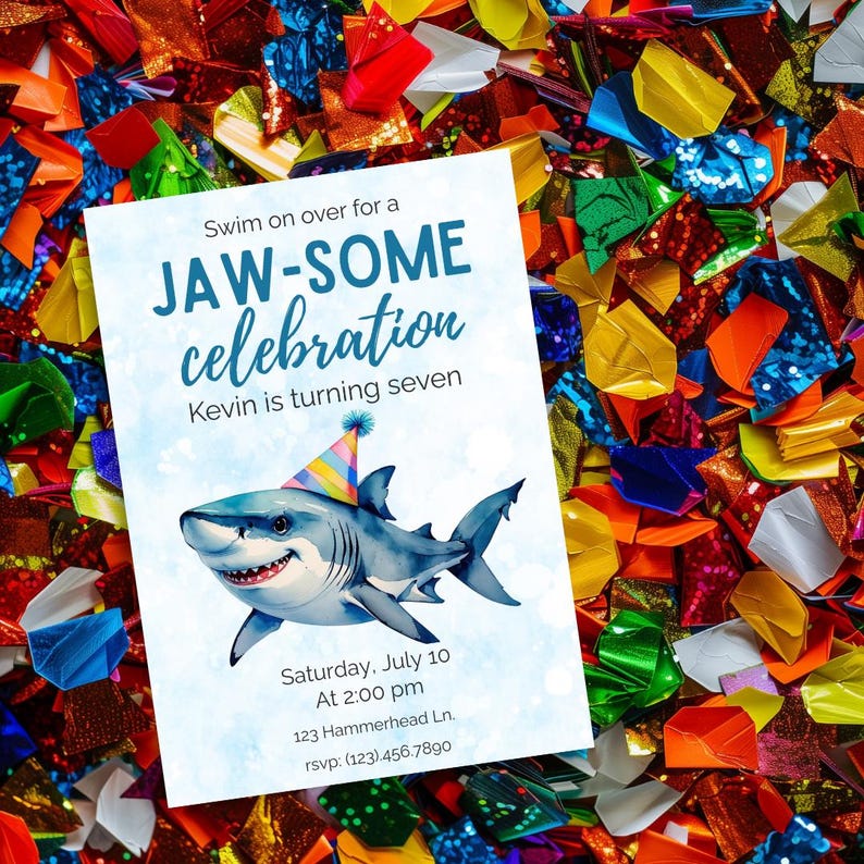 May include: A party invitation with a watercolor illustration of a shark wearing a party hat. The invitation reads "Swim on over for a JAW-SOME celebration. Kevin is turning seven." The background is a colorful confetti.