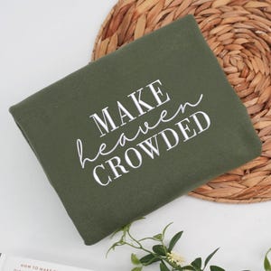 Make Heaven Crowded geborduurd sweatshirt – christelijk shirt met ronde hals bijbelvers, inspirerend geloofscadeau voor mannen en vrouwen
