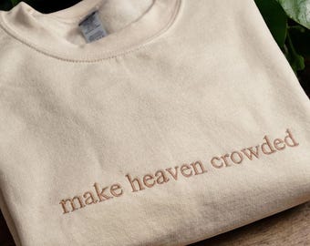 Make Heaven Crowded Embroidered Sweatshirt – Christian Faith Hoodie – Religious Family Gift, God Is Good Clothing, Faith-Based Outfit