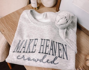 Felpa ricamata Make Heaven Crowded – Maglione con citazione cristiana – Abbigliamento religioso – Regalo religioso per donne o uomini